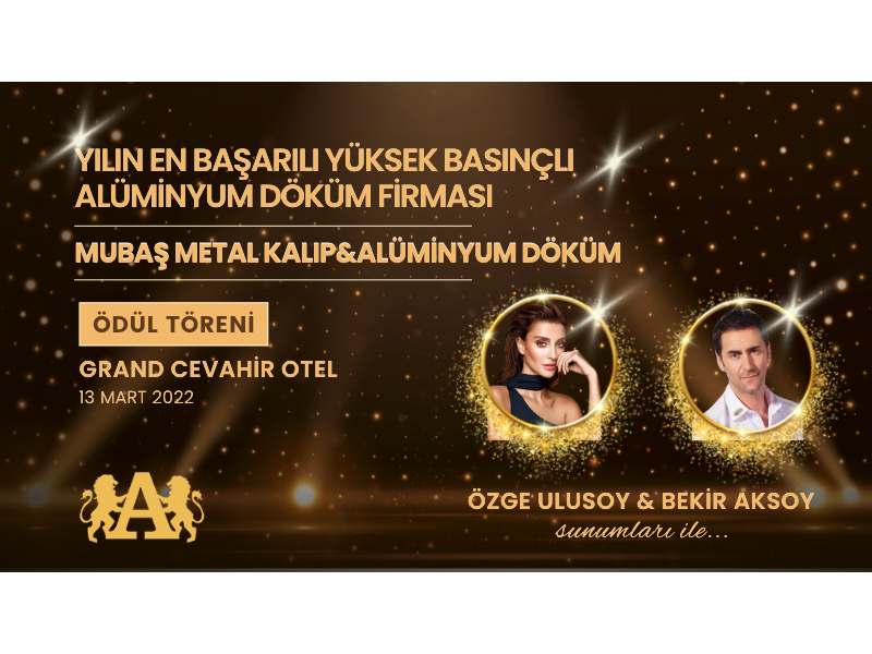 2022 Yılının En Başarılı Yüksek Basınçlı Alüminyum Döküm Firması Mubaş Metal